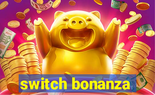 switch bonanza